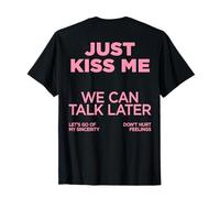 Just Kiss Me X We Can Talk Later X Love Valentine - Back Camiseta