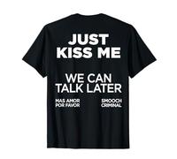Just Kiss Me X We Can Talk Later X Love Valentine - Back Camiseta