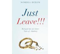 Just Leave!!!: Betrayed but not bitter: Tales of adultery