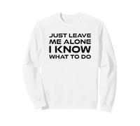Just Leave me Alone, I Know What to do Sudadera