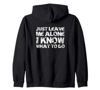 Just Leave me Alone, I Know What to do Sudadera con Capucha