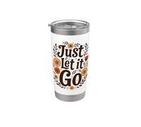 Just Let It Go - Regalo inspirador motivacional para hombres y mujeres Vaso térmico de acero inoxidable de doble pared