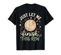 Just Let Me Finish This Row Tejido De Punto Camiseta