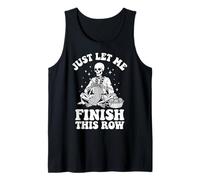 Just Let Me Finish This Row Tejido De Punto Camiseta sin Mangas