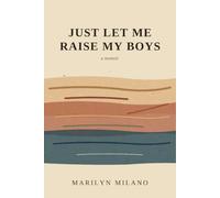 Just Let Me Raise My Boys: a memoir
