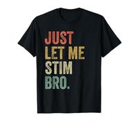 Just Let Me Stim Bro: Divertida Conciencia sobre el Autismo Camiseta