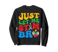 Just Let Me Stim Bro Funny Autism Conciencia Groovy Autista Sudadera