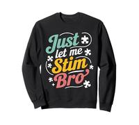 Just Let Me Stim Bro Kids Boys Men | Conciencia Divertida sobre el Autismo Sudadera