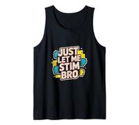 Just Let Me Stim Bro Significado Solo Déjame Estimar Bro Camiseta sin Mangas