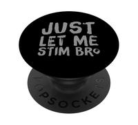Just Let Me Stim Bro Significado Solo Déjame Estimar Bro PopSockets PopGrip Adhesivo