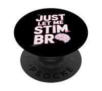 Just Let Me Stim Bro Significado Solo Déjame Estimar Bro PopSockets PopGrip Adhesivo