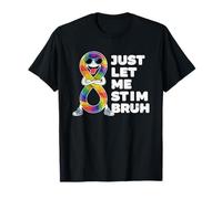 Just Let Me Stim Bruh Graphic Autism Awareness Acceptance Camiseta