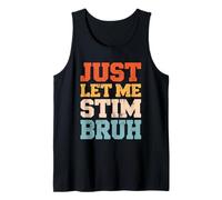 Just Let Me Stim Bruh Graphic Autism Awareness Acceptance Camiseta sin Mangas