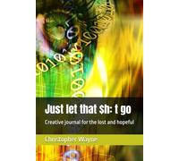 Just let that $h: t go: Creative journal for the lost and hopeful
