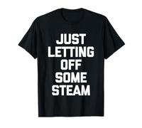 Just Letting Off Some Steam - Divertido Dicho Entrenamiento Muscular Gimnasio Camiseta