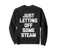 Just Letting Off Some Steam - Divertido Dicho Entrenamiento Muscular Gimnasio Sudadera