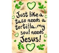 Just Like A Taco Needs A Tortilla, My Soul Needs Jesus Journal