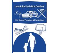 Just Like Dad (But Cooler): Our Shared Thoughts & Shenanigans: Journal for father and son's journey together.