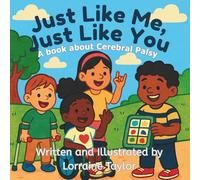 Just Like Me, Just Like You: A book about Cerebral Palsy (A Uniquely Us - Every Body Belongs Book)
