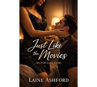 Just Like the Movies: An FLR Love Story
