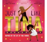 Just Like Tina: Inspired by the Life of Tina Turner
