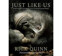 Just Like Us: A Veterinarian's Visual Memoir of Our Vanishing Great Ape Relatives