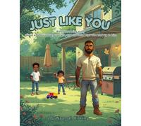 JUST LIKE YOU: A heartwarming story about a father’s love, strength, and the little boys who look up to him