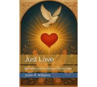 Just Love: Because Love Is Always The Answer