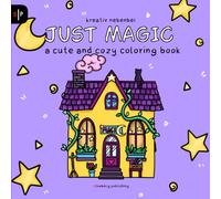 Just Magic - a cute and cozy coloring book: Super sweet Designs for adults and children (Just Coloring - cute and cozy coloring books)
