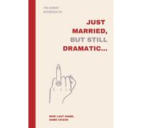 Just Married, But Still Dramatic: Funny Bride Journal and Newlywed Notebook, a Wedding, Bachelorette or Bridal Shower Gift for Her