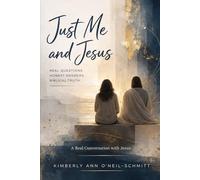 Just Me and Jesus: Real Questions. Honest Answers. Biblical Truth.