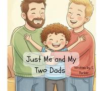 Just Me and My Two Dads: The house with the yellow gate (A World of Differences A world of Love)