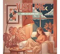Just Me : Home Life Coloring Book - 40 Minimalist Designs of Cozy Solo Moments, Daily Rituals, and Peaceful Indoor Scenes for Adults Quiet Time Calm ... (Breathe Easy Coloring for Stress Relief)