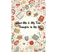 Just Me & My Tea: Thoughts to Sip On