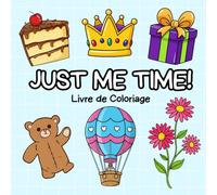 Just Me Time!: Livre de Coloriage Cute Cozy pour Adultes et Enfants, Illustrations Simple et Facile à Colorier, Relaxant Anti-Stress