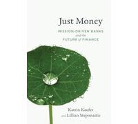 Just Money: Mission-Driven Banks and the Future of Finance