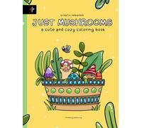 Just Mushrooms - a cute and cozy Coloring Book: Super sweet Designs for adults and children