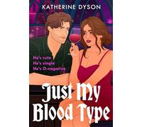 Just My Blood Type: A Feel-Good Paranormal Rom-Com About an Undead Phlebotomist (Dead Cute)