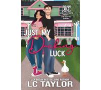 Just My Ducking Luck: A Small-Town Enemies-To-Lovers Romantic Comedy: 1 (Love Gone Wild)