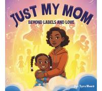 Just My Mom: Beyond Labels and Love