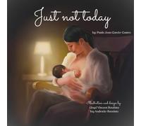 Just Not Today: A love letter to parenthood