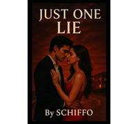 Just One Lie: An Irresistible Contemporary Romance About Secrets, Second Chances, and the One Lie That Could Ruin Everything (Romance and Love)