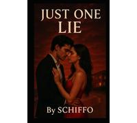 Just One Lie: An Irresistible Contemporary Romance About Secrets, Second Chances, and the One Lie That Could Ruin Everything (Romance and Love)