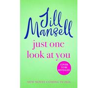 Just One Look At You: 'There is nothing like a Jill Mansell book to make the world feel better' Milly Johnson