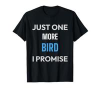 Just One More Bird I Promise - Divertido Regalo de observación de Aves Camiseta