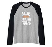 Just One More Car Part I Promise Divertido Diseño Mecánico Camiseta Manga Raglan