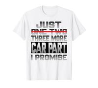 Just One More Car Part I Promise Tuning Tuning Tuning Parts Tuner Camiseta