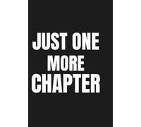 Just One More Chapter - Book Lover Notebook: 120 Lined Pages for Notes, Journaling and Daily Writing