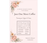 Just One More Coffee: A Relaxing Word Search Book for Moms | Inspired by Coffee & Everyday Life | Stress-Free for Quiet Mom Time | Perfect for Gifting ... 50+ Puzzles (Running on Coffee & Chaos)