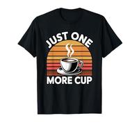 Just One More Cup Camiseta